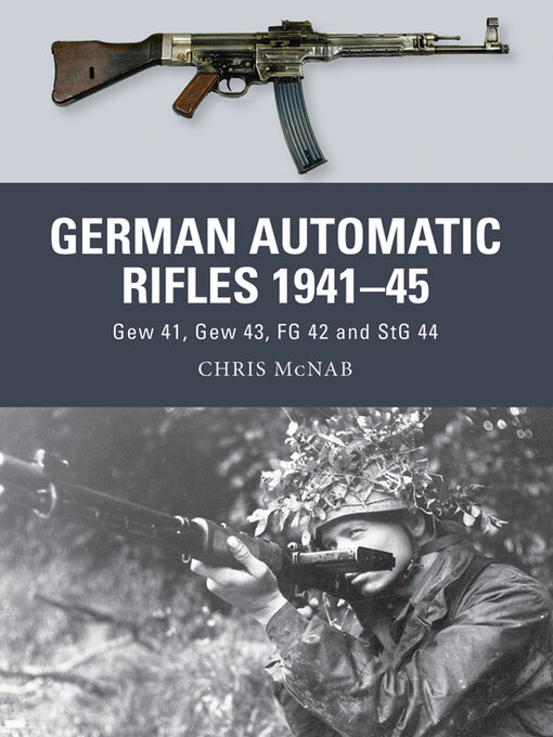 Title details for German Automatic Rifles 1941–45 by Chris McNab - Available